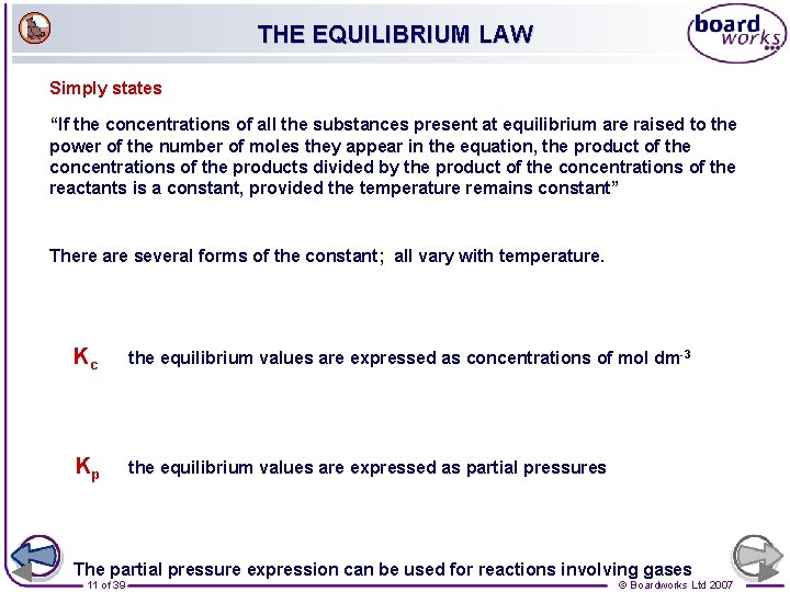 THE EQUILIBRIUM LAW Simply states “If the concentrations of all the substances present at