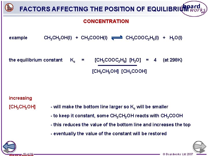 FACTORS AFFECTING THE POSITION OF EQUILIBRIUM CONCENTRATION example CH 3 CH 2 OH(l) +