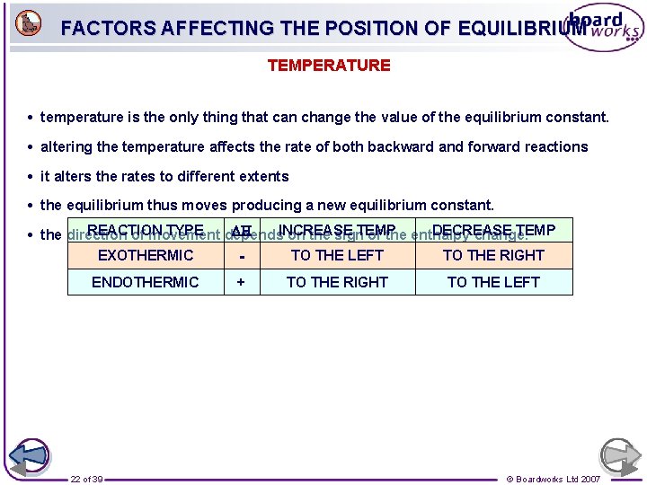 FACTORS AFFECTING THE POSITION OF EQUILIBRIUM TEMPERATURE • temperature is the only thing that