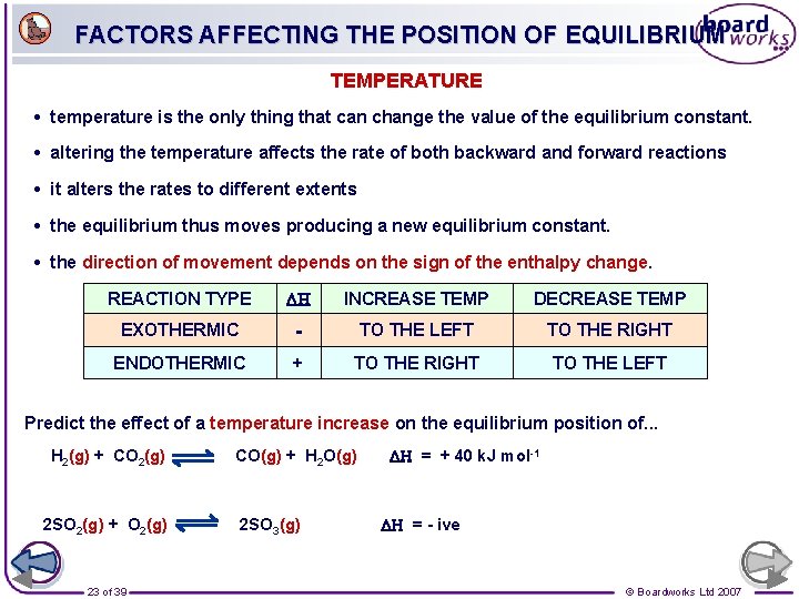 FACTORS AFFECTING THE POSITION OF EQUILIBRIUM TEMPERATURE • temperature is the only thing that