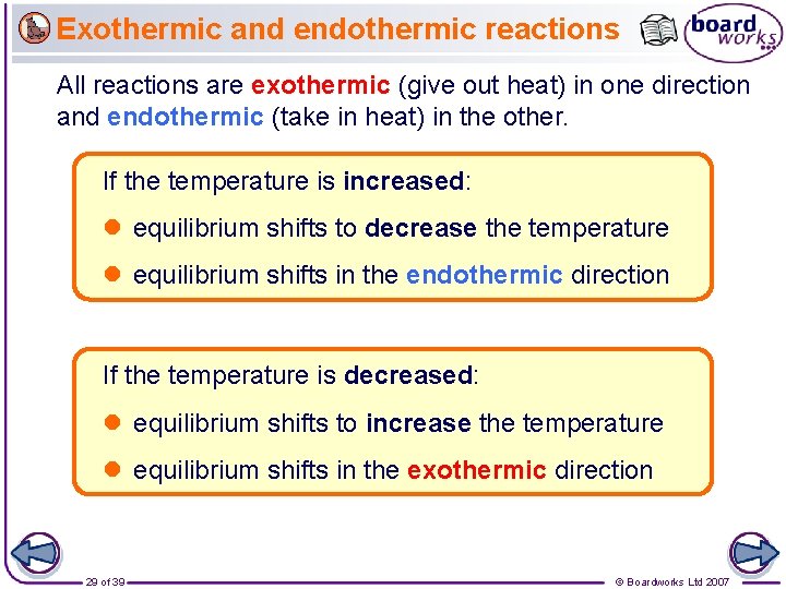 Exothermic and endothermic reactions All reactions are exothermic (give out heat) in one direction