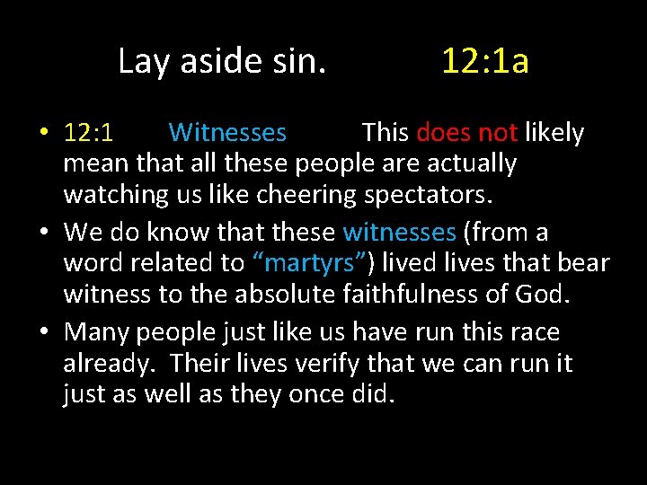 Lay aside sin. 12: 1 a • 12: 1 Witnesses This does not likely