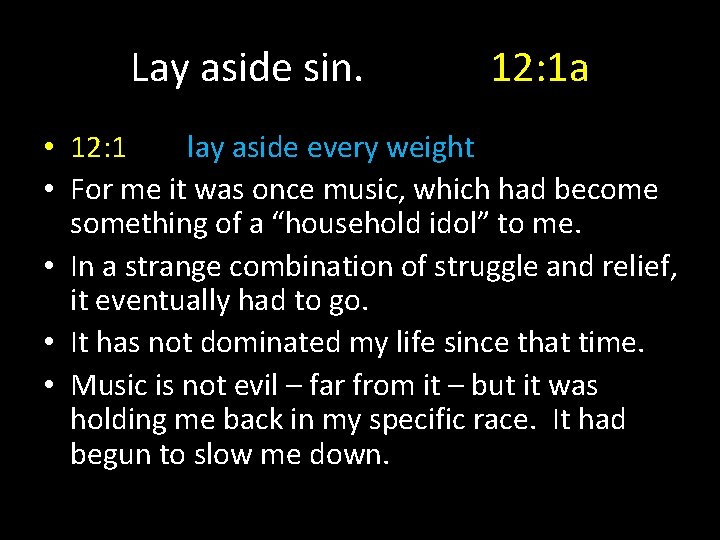 Lay aside sin. 12: 1 a • 12: 1 lay aside every weight •