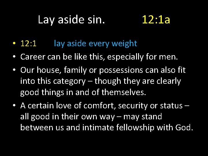 Lay aside sin. 12: 1 a • 12: 1 lay aside every weight •
