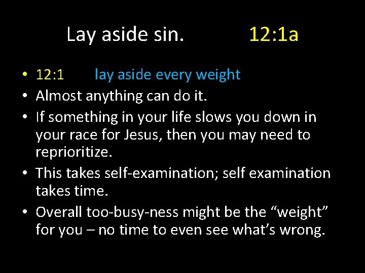 Lay aside sin. 12: 1 a • 12: 1 lay aside every weight •