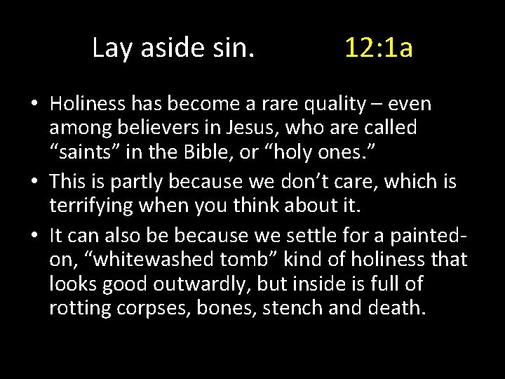 Lay aside sin. 12: 1 a • Holiness has become a rare quality –