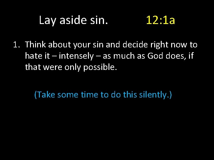 Lay aside sin. 12: 1 a 1. Think about your sin and decide right