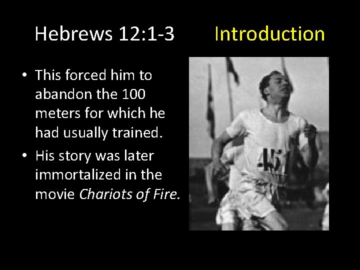 Hebrews 12: 1 -3 • This forced him to abandon the 100 meters for