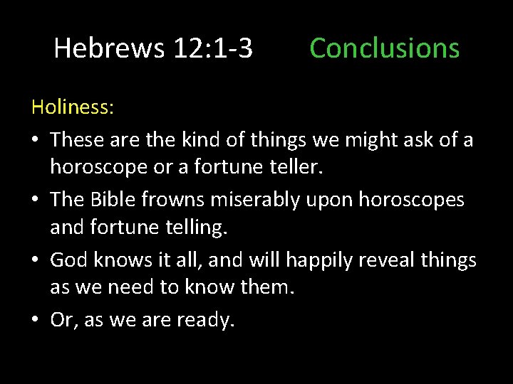 Hebrews 12: 1 -3 Conclusions Holiness: • These are the kind of things we