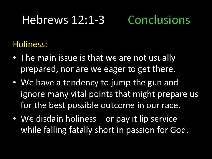 Hebrews 12: 1 -3 Conclusions Holiness: • The main issue is that we are