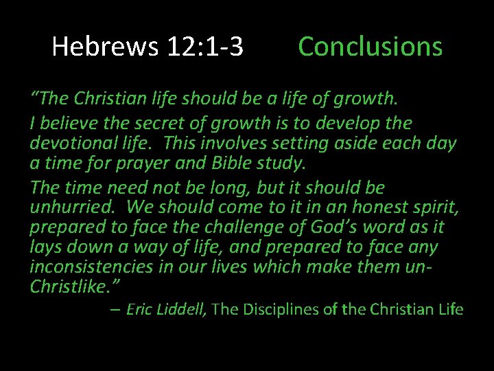 Hebrews 12: 1 -3 Conclusions “The Christian life should be a life of growth.