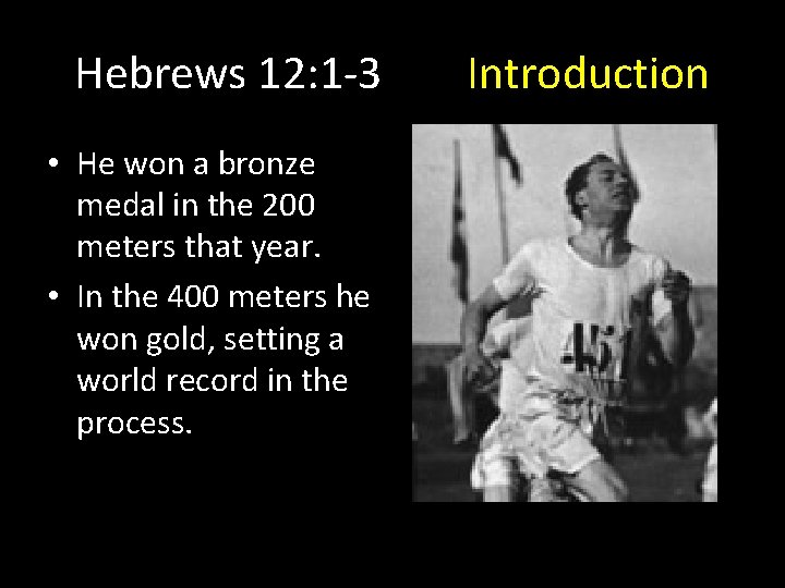 Hebrews 12: 1 -3 • He won a bronze medal in the 200 meters