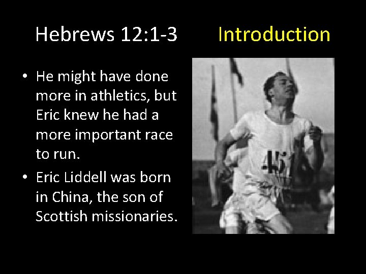 Hebrews 12: 1 -3 • He might have done more in athletics, but Eric