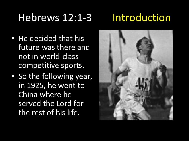 Hebrews 12: 1 -3 • He decided that his future was there and not