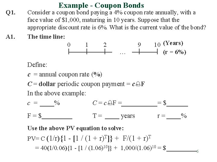 Q 1. A 1. Example - Coupon Bonds Consider a coupon bond paying a