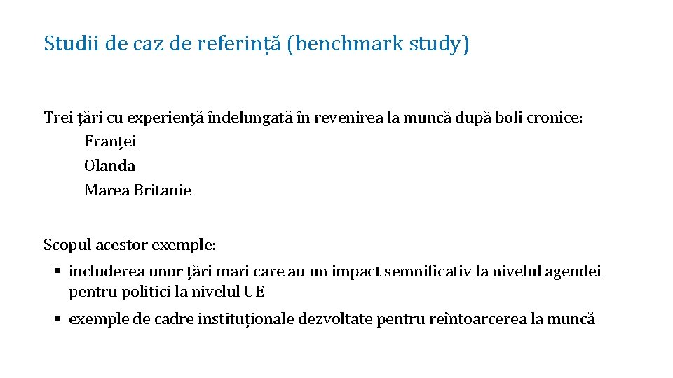 Studii de caz de referință (benchmark study) Trei țări cu experiență îndelungată în revenirea