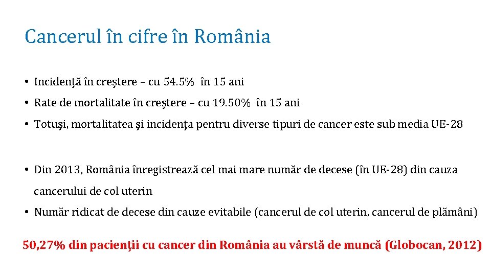 Cancerul în cifre în România • Incidență în creștere – cu 54. 5% în