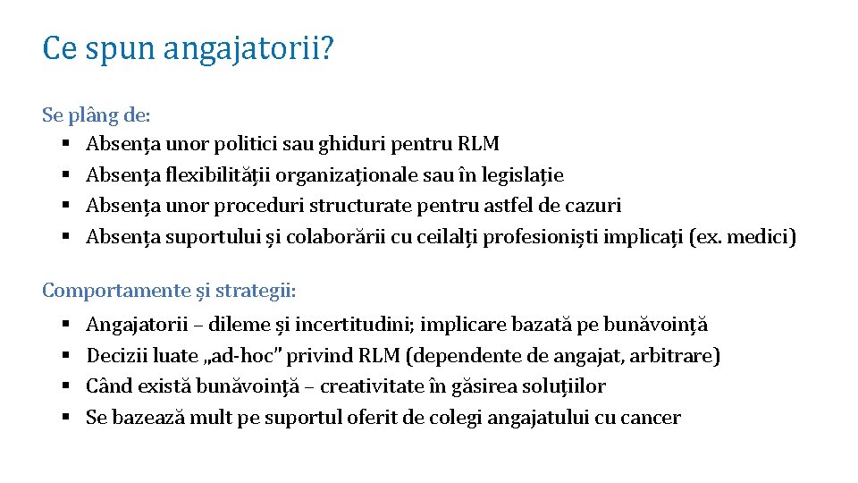 Ce spun angajatorii? Se plâng de: § Absența unor politici sau ghiduri pentru RLM