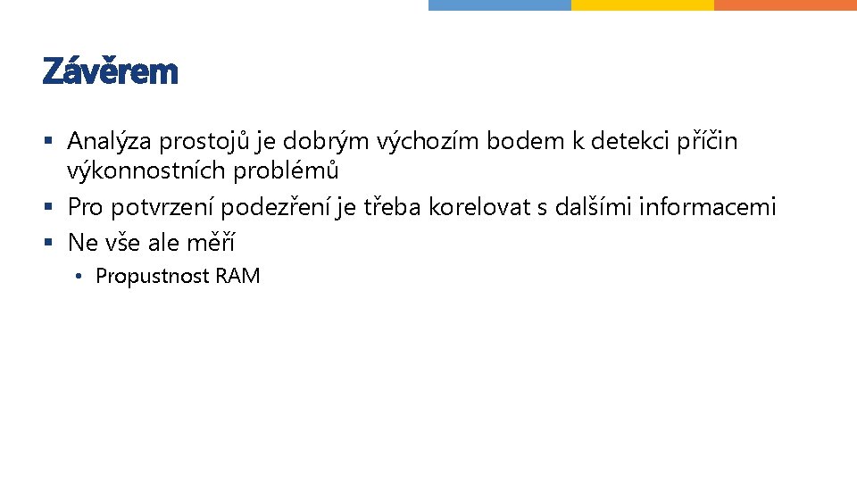 Závěrem § Analýza prostojů je dobrým výchozím bodem k detekci příčin výkonnostních problémů §