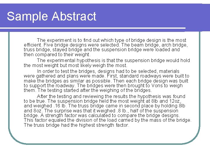 Sample Abstract The experiment is to find out which type of bridge design is