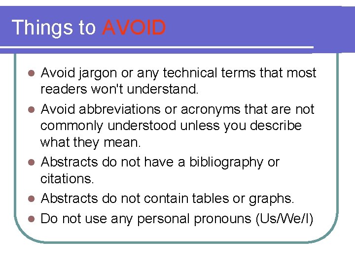 Things to AVOID l l l Avoid jargon or any technical terms that most Things to AVOID l l l Avoid jargon or any technical terms that most