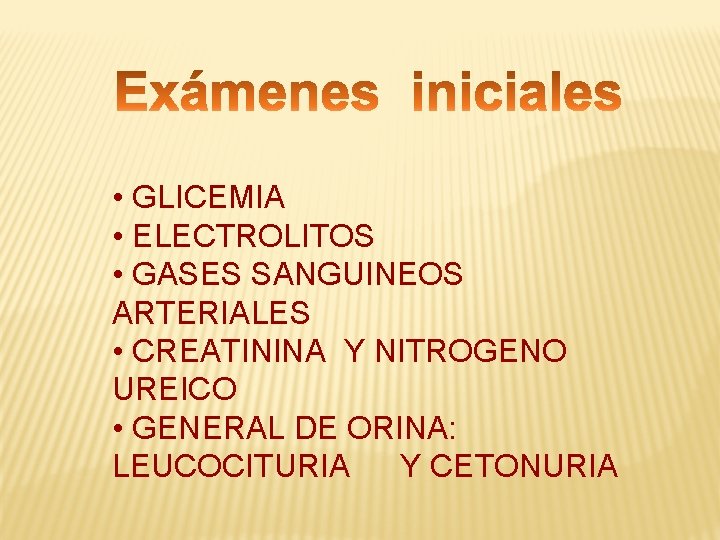  • GLICEMIA • ELECTROLITOS • GASES SANGUINEOS ARTERIALES • CREATININA Y NITROGENO UREICO