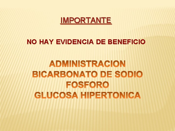 IMPORTANTE NO HAY EVIDENCIA DE BENEFICIO 