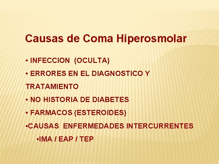 Causas de Coma Hiperosmolar • INFECCION (OCULTA) • ERRORES EN EL DIAGNOSTICO Y TRATAMIENTO