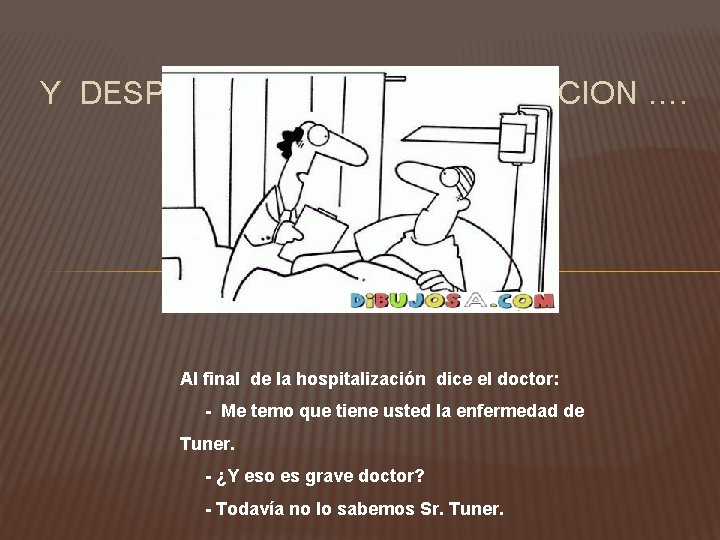 Y DESPUES DE LA HOSPITALIZACION …. Al final de la hospitalización dice el doctor: