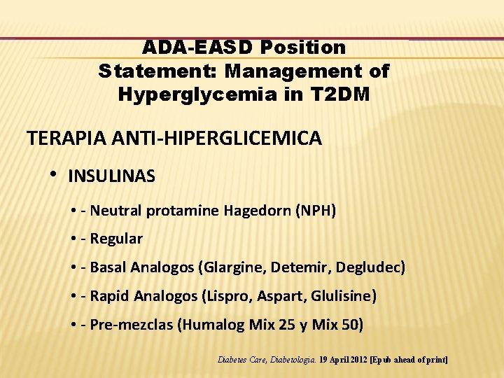 ADA-EASD Position Statement: Management of Hyperglycemia in T 2 DM TERAPIA ANTI-HIPERGLICEMICA • INSULINAS