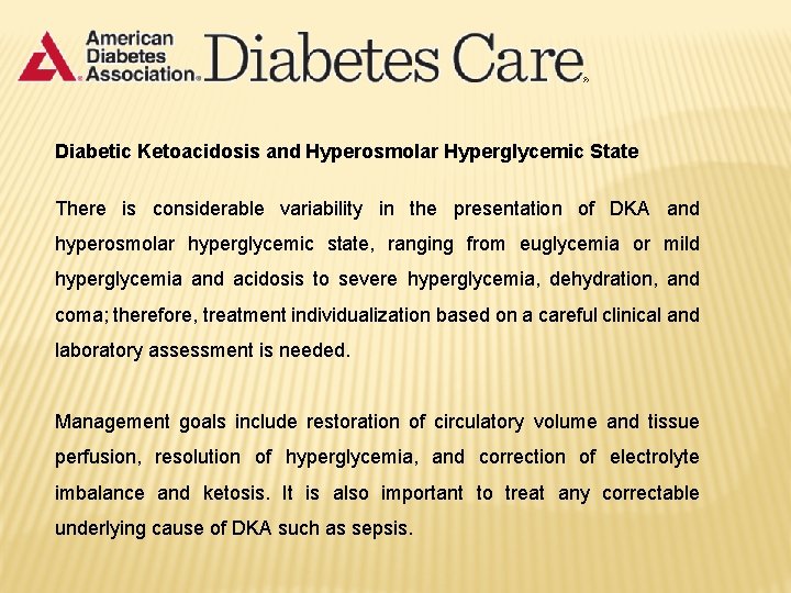 Diabetic Ketoacidosis and Hyperosmolar Hyperglycemic State There is considerable variability in the presentation of