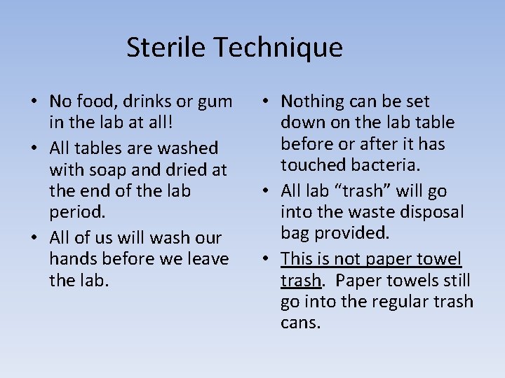 Sterile Technique • No food, drinks or gum in the lab at all! •