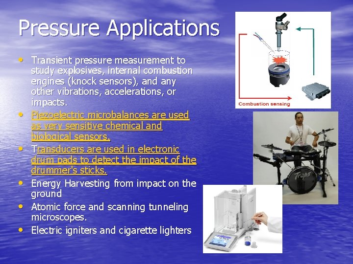 Pressure Applications • Transient pressure measurement to • • • study explosives, internal combustion