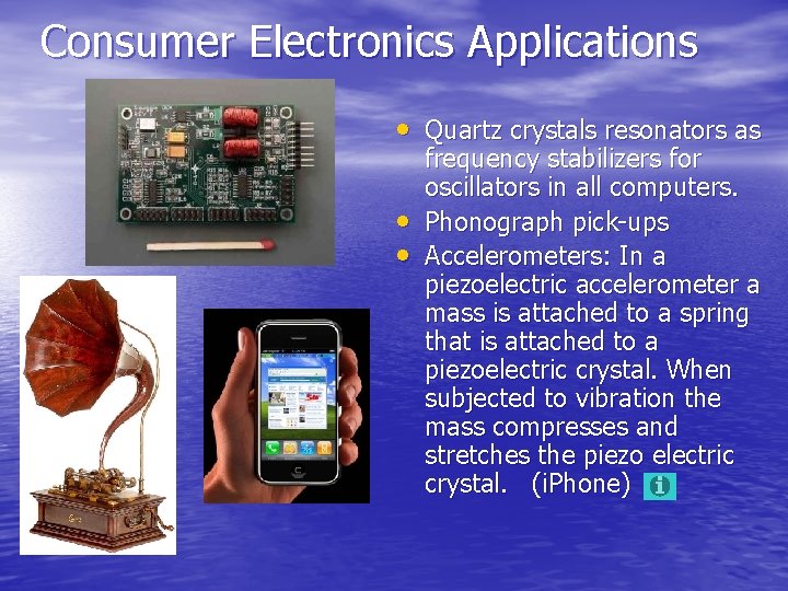 Consumer Electronics Applications • Quartz crystals resonators as • • frequency stabilizers for oscillators