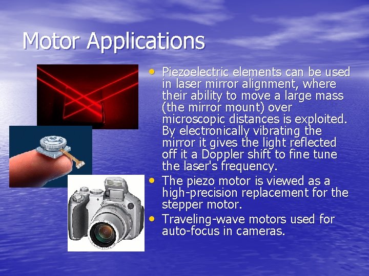 Motor Applications • Piezoelectric elements can be used • • in laser mirror alignment,