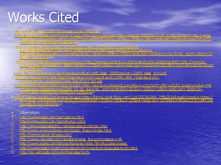 Works Cited • Images: 1. http: //en. wikipedia. org/wiki/Image: Schema. Piezo. gif 2. http: