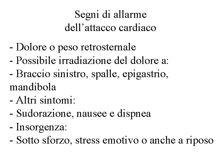 Segni di allarme dell’attacco cardiaco - Dolore o peso retrosternale - Possibile irradiazione del