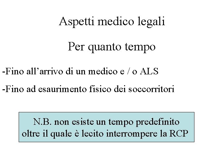 Aspetti medico legali Per quanto tempo -Fino all’arrivo di un medico e / o