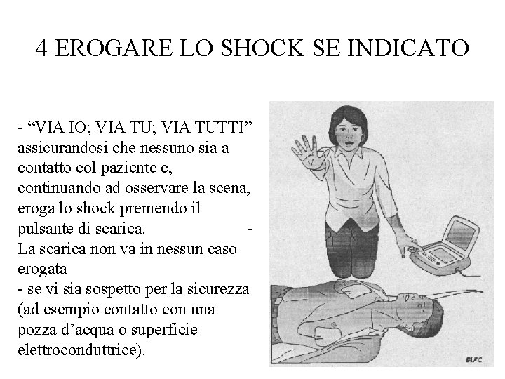 4 EROGARE LO SHOCK SE INDICATO - “VIA IO; VIA TUTTI” assicurandosi che nessuno