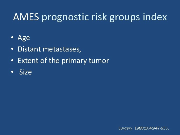 AMES prognostic risk groups index • • Age Distant metastases, Extent of the primary