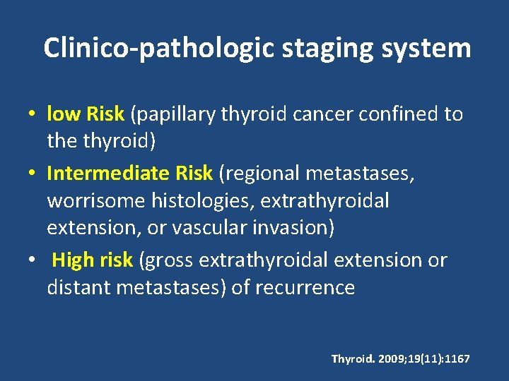 Clinico-pathologic staging system • low Risk (papillary thyroid cancer confined to the thyroid) •