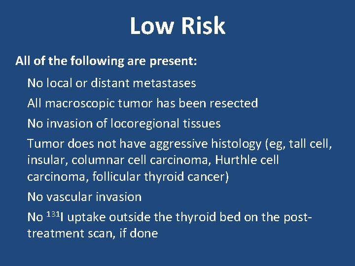 Low Risk All of the following are present: No local or distant metastases All