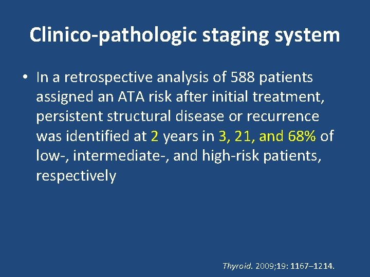 Clinico-pathologic staging system • In a retrospective analysis of 588 patients assigned an ATA