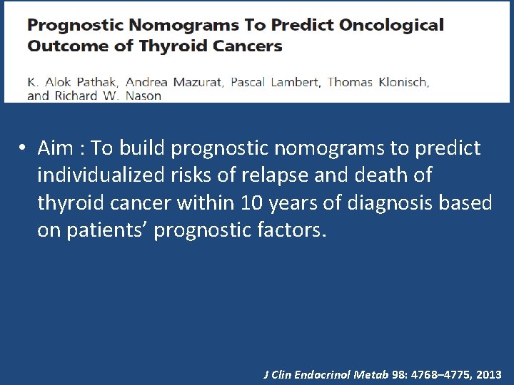  • Aim : To build prognostic nomograms to predict individualized risks of relapse