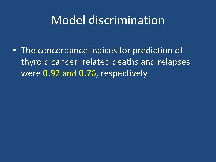 Model discrimination • The concordance indices for prediction of thyroid cancer–related deaths and relapses