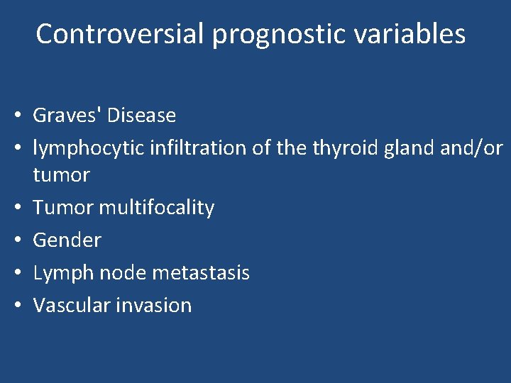 Controversial prognostic variables • Graves' Disease • lymphocytic infiltration of the thyroid gland and/or
