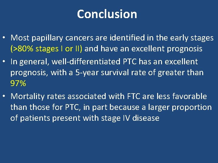 Conclusion • Most papillary cancers are identified in the early stages (>80% stages I