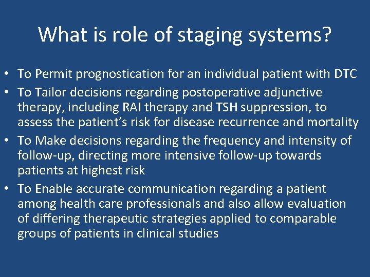 What is role of staging systems? • To Permit prognostication for an individual patient
