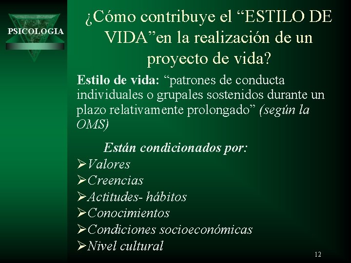 PSICOLOGIA ¿Cómo contribuye el “ESTILO DE VIDA”en la realización de un proyecto de vida?