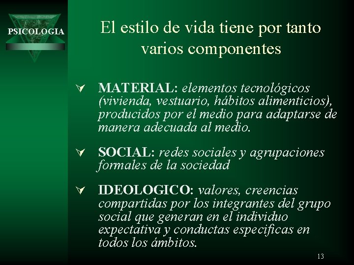 PSICOLOGIA El estilo de vida tiene por tanto varios componentes Ú MATERIAL: elementos tecnológicos